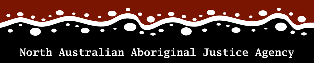 North Australian Aboriginal Justice Agency (NAAJA)